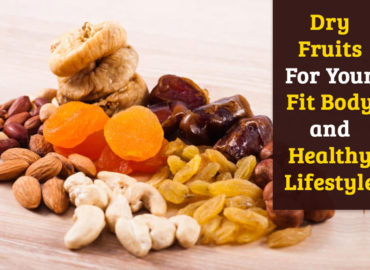 Dry Fruits for Your Fit Body and Healthy Lifestyle