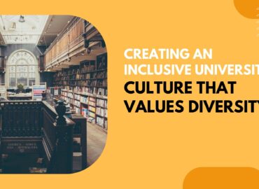 Creating an Inclusive University Culture That Values Diversity 