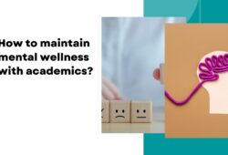 How to maintain mental wellness with academics?