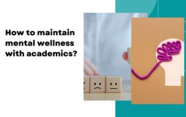 How to maintain mental wellness with academics?