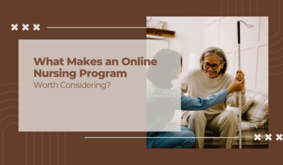 What Makes an Online Nursing Program Worth Considering?