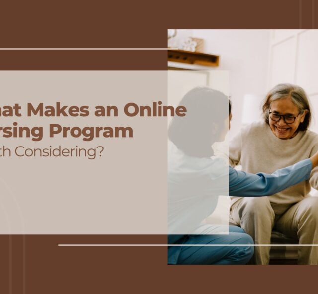 What Makes an Online Nursing Program Worth Considering